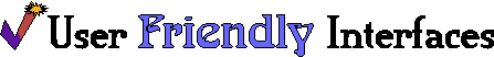 User Friendly Interfaces